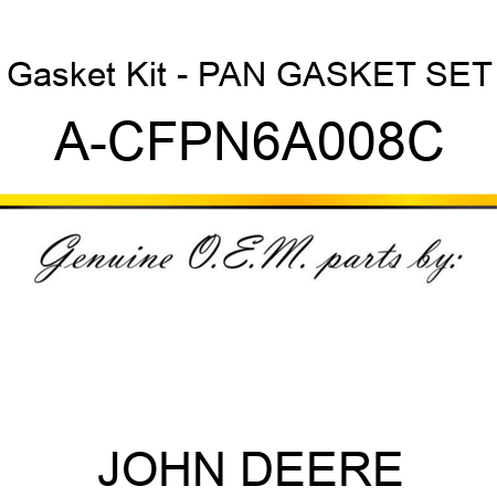 Gasket Kit - PAN GASKET SET A-CFPN6A008C