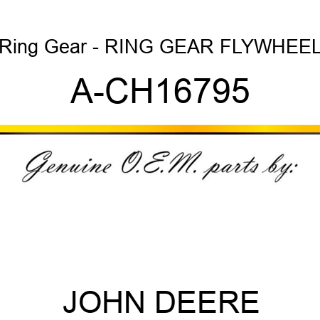 Ring Gear - RING GEAR, FLYWHEEL A-CH16795