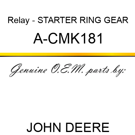 Relay - STARTER RING GEAR A-CMK181