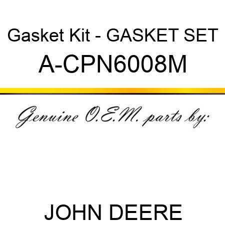 Gasket Kit - GASKET SET A-CPN6008M