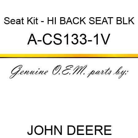 Seat Kit - HI BACK SEAT, BLK A-CS133-1V