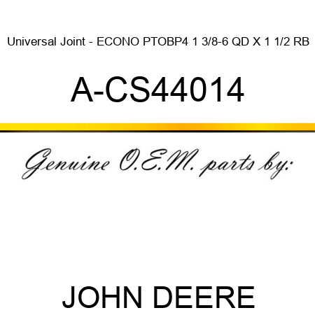 Universal Joint - ECONO PTO,BP4 1 3/8-6 QD X 1 1/2 RB A-CS44014