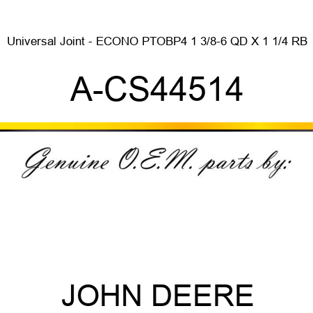 Universal Joint - ECONO PTO,BP4 1 3/8-6 QD X 1 1/4 RB A-CS44514