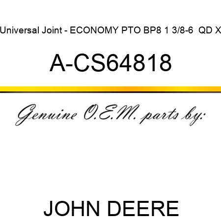 Universal Joint - ECONOMY PTO, BP8 1 3/8-6  QD X A-CS64818