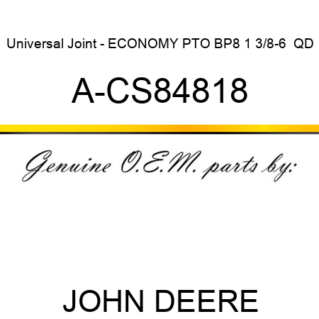 Universal Joint - ECONOMY PTO, BP8 1 3/8-6  QD A-CS84818
