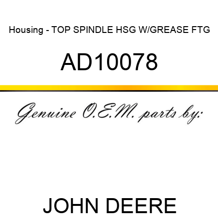 Housing - TOP SPINDLE HSG W/GREASE FTG AD10078