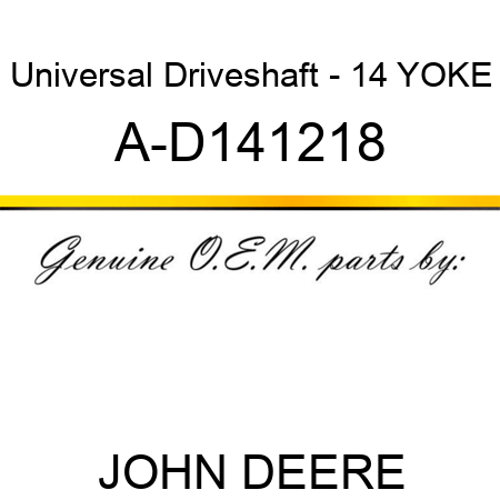 Universal Driveshaft - 14 YOKE A-D141218