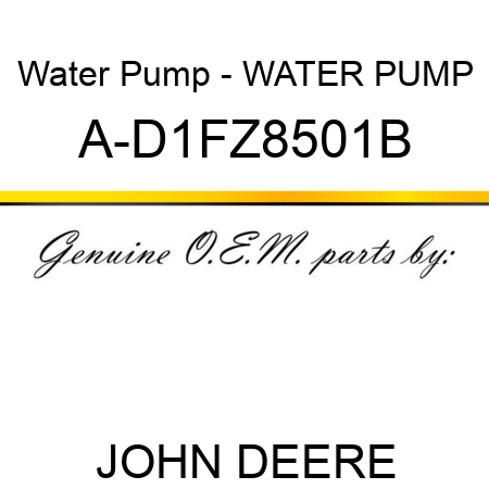 Water Pump - WATER PUMP A-D1FZ8501B