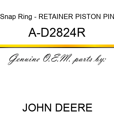 Snap Ring - RETAINER, PISTON PIN A-D2824R