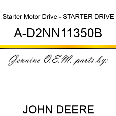 Starter Motor Drive - STARTER DRIVE A-D2NN11350B