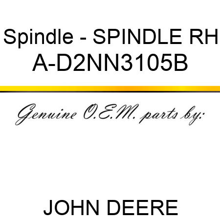 Spindle - SPINDLE, RH A-D2NN3105B