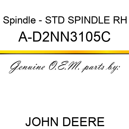 Spindle - STD SPINDLE, RH A-D2NN3105C