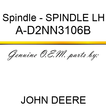 Spindle - SPINDLE, LH A-D2NN3106B