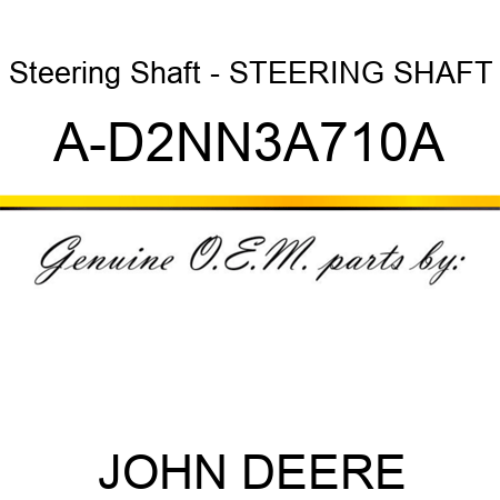 Steering Shaft - STEERING SHAFT A-D2NN3A710A