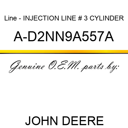 Line - INJECTION LINE, # 3 CYLINDER A-D2NN9A557A
