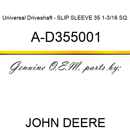 Universal Driveshaft - SLIP SLEEVE 35 1-3/16 SQ. A-D355001
