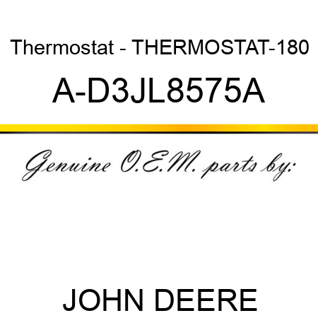 Thermostat - THERMOSTAT-180 A-D3JL8575A