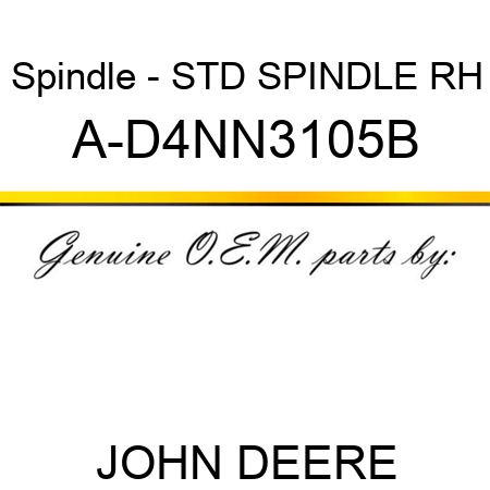 Spindle - STD SPINDLE, RH A-D4NN3105B