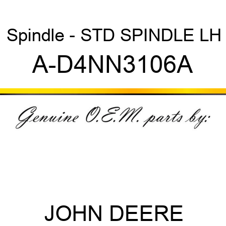 Spindle - STD SPINDLE, LH A-D4NN3106A