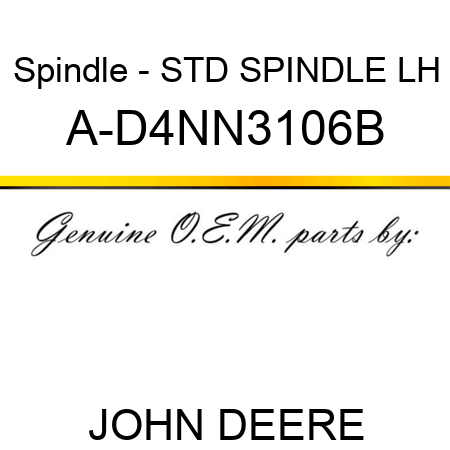 Spindle - STD SPINDLE, LH A-D4NN3106B