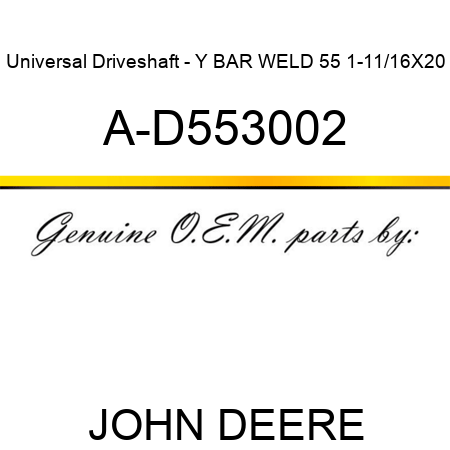 Universal Driveshaft - Y BAR WELD 55 1-11/16X20 A-D553002
