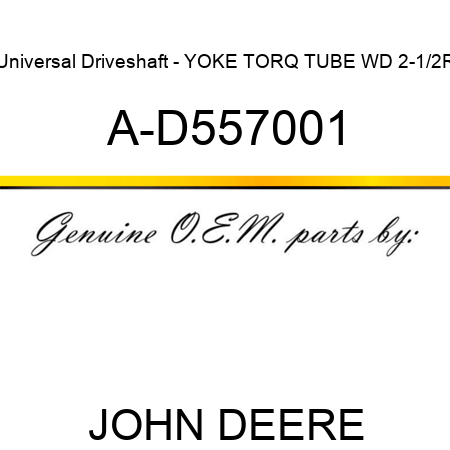 Universal Driveshaft - YOKE TORQ TUBE WD 2-1/2R A-D557001