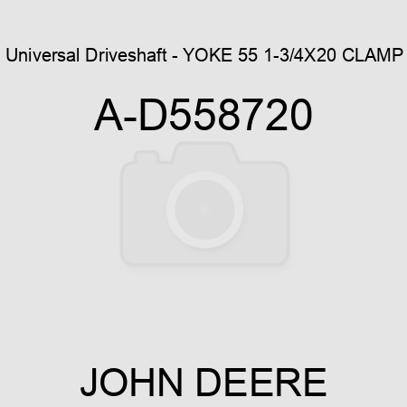 Universal Driveshaft - YOKE 55 1-3/4X20 CLAMP A-D558720