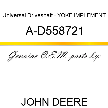 Universal Driveshaft - YOKE, IMPLEMENT A-D558721
