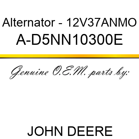 Alternator - 12V,37A,N,MO A-D5NN10300E