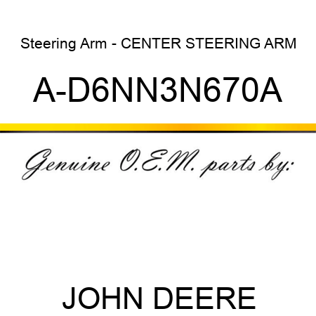 Steering Arm - CENTER STEERING ARM A-D6NN3N670A