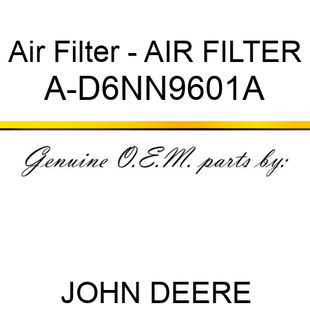Air Filter - AIR FILTER A-D6NN9601A