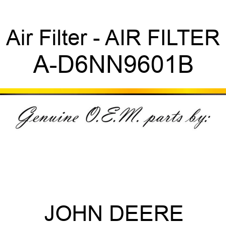 Air Filter - AIR FILTER A-D6NN9601B