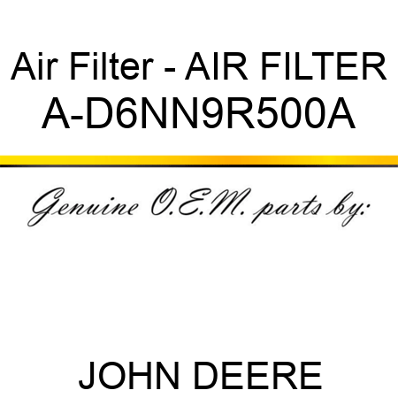 Air Filter - AIR FILTER A-D6NN9R500A