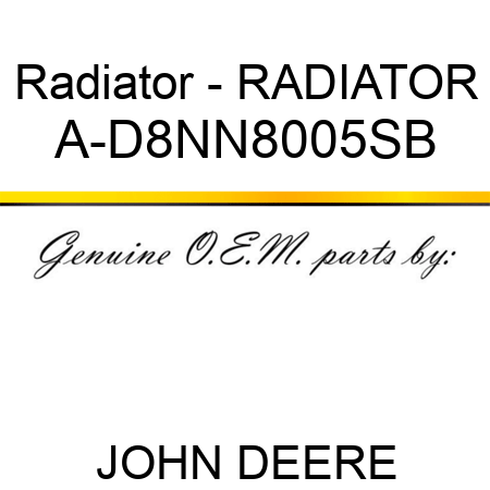 Radiator - RADIATOR A-D8NN8005SB