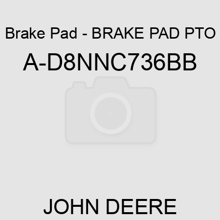Brake Pad - BRAKE PAD, PTO A-D8NNC736BB