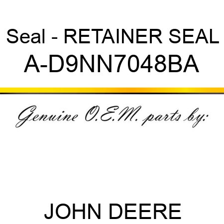 Seal - RETAINER SEAL A-D9NN7048BA