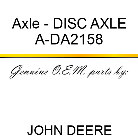 Axle - DISC AXLE A-DA2158