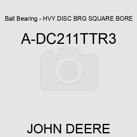 Ball Bearing - HVY DISC BRG, SQUARE BORE A-DC211TTR3