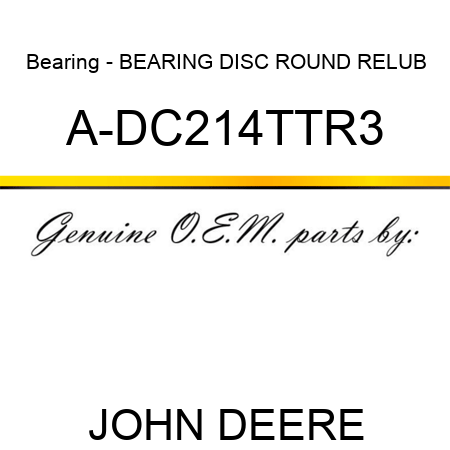 Bearing - BEARING, DISC ROUND RELUB A-DC214TTR3