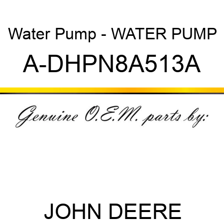 Water Pump - WATER PUMP A-DHPN8A513A