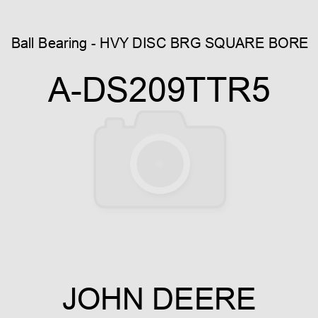 Ball Bearing - HVY DISC BRG, SQUARE BORE A-DS209TTR5