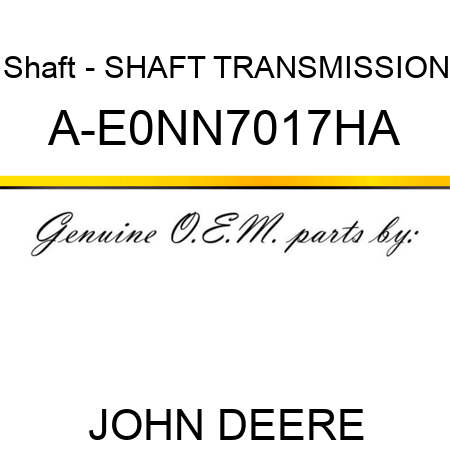 Shaft - SHAFT, TRANSMISSION A-E0NN7017HA