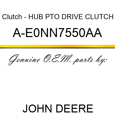 Clutch - HUB, PTO DRIVE CLUTCH A-E0NN7550AA