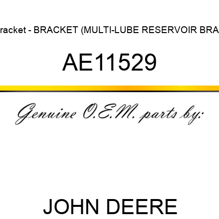 Bracket - BRACKET, (MULTI-LUBE RESERVOIR BRAC AE11529
