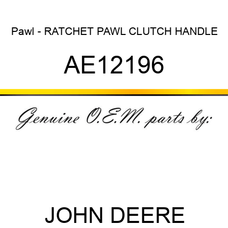 Pawl - RATCHET PAWL, CLUTCH HANDLE, AE12196