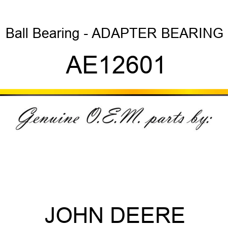 AE12601 Ball Bearing - ADAPTER BEARING JOHN DEERE OEM part Engine ...