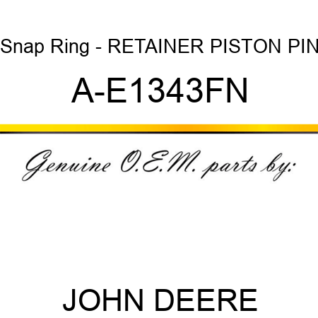 Snap Ring - RETAINER, PISTON PIN A-E1343FN