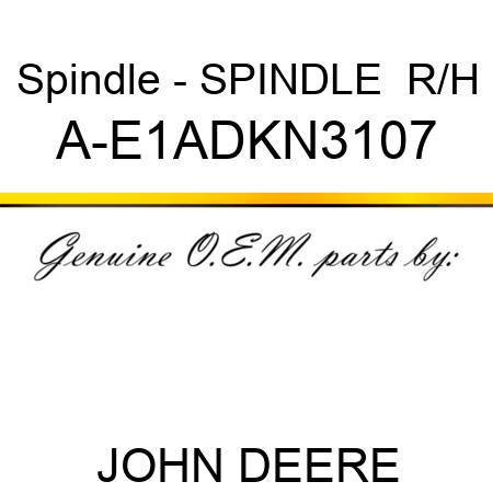 Spindle - SPINDLE  R/H A-E1ADKN3107