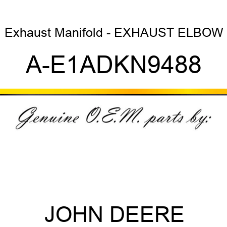 Exhaust Manifold - EXHAUST ELBOW A-E1ADKN9488
