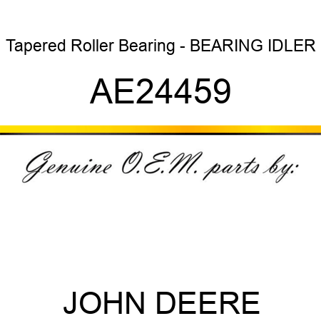 Tapered Roller Bearing - BEARING, IDLER AE24459